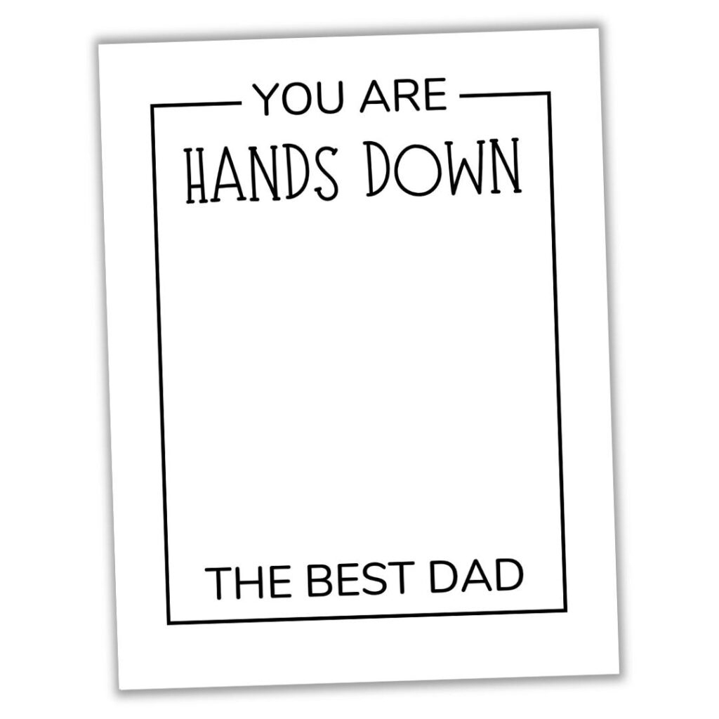 Free &amp;quot;Hands Down Best Dad&amp;quot; Printable (Handprint Craft For Father&amp;#039;S with Best Dad Ever Printables