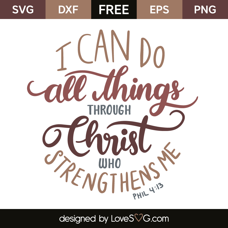 I Can Do All Things Through Christ Who Strengthens Me - Lovesvg regarding I Can Do All Things Through Christ Free Printable