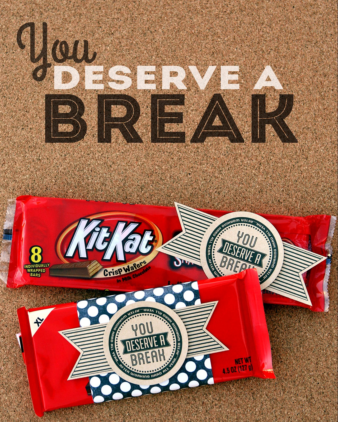 You Deserve A Break - Eighteen25 with Free Printable You Deserve A Break Kit Kat