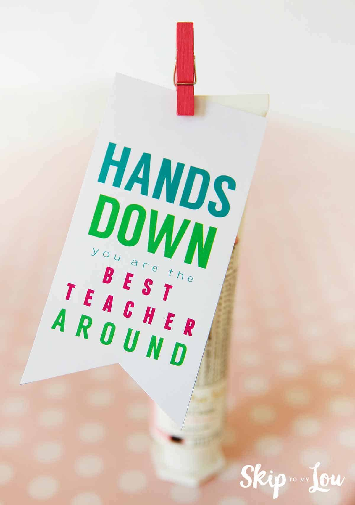Best Teacher Hands Down Teacher Gift + More Great Gifts! | Skip To within Free Printable Hands Down Printable Tag