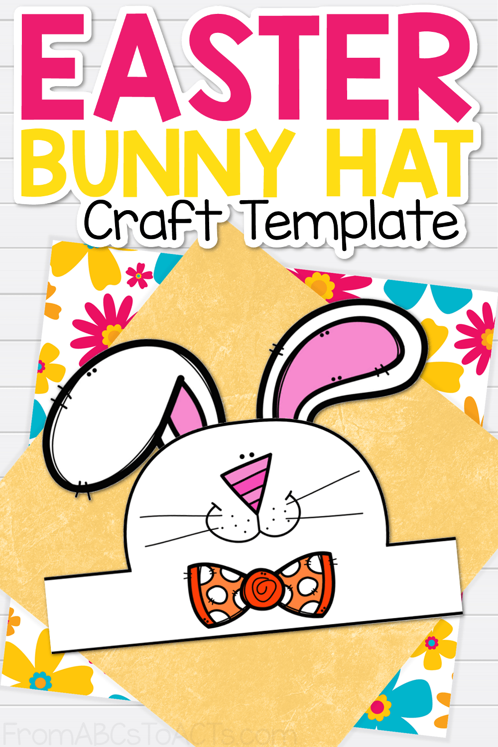 Easter Bunny Hat Template - From Abcs To Acts pertaining to From Abcs to Acts Free Printables