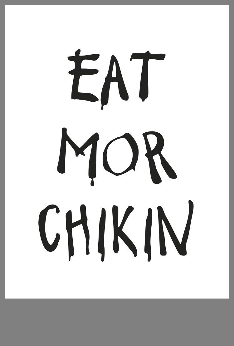 Eat Mor Chikin Printable Sign with Eat More Chicken Printable Sign