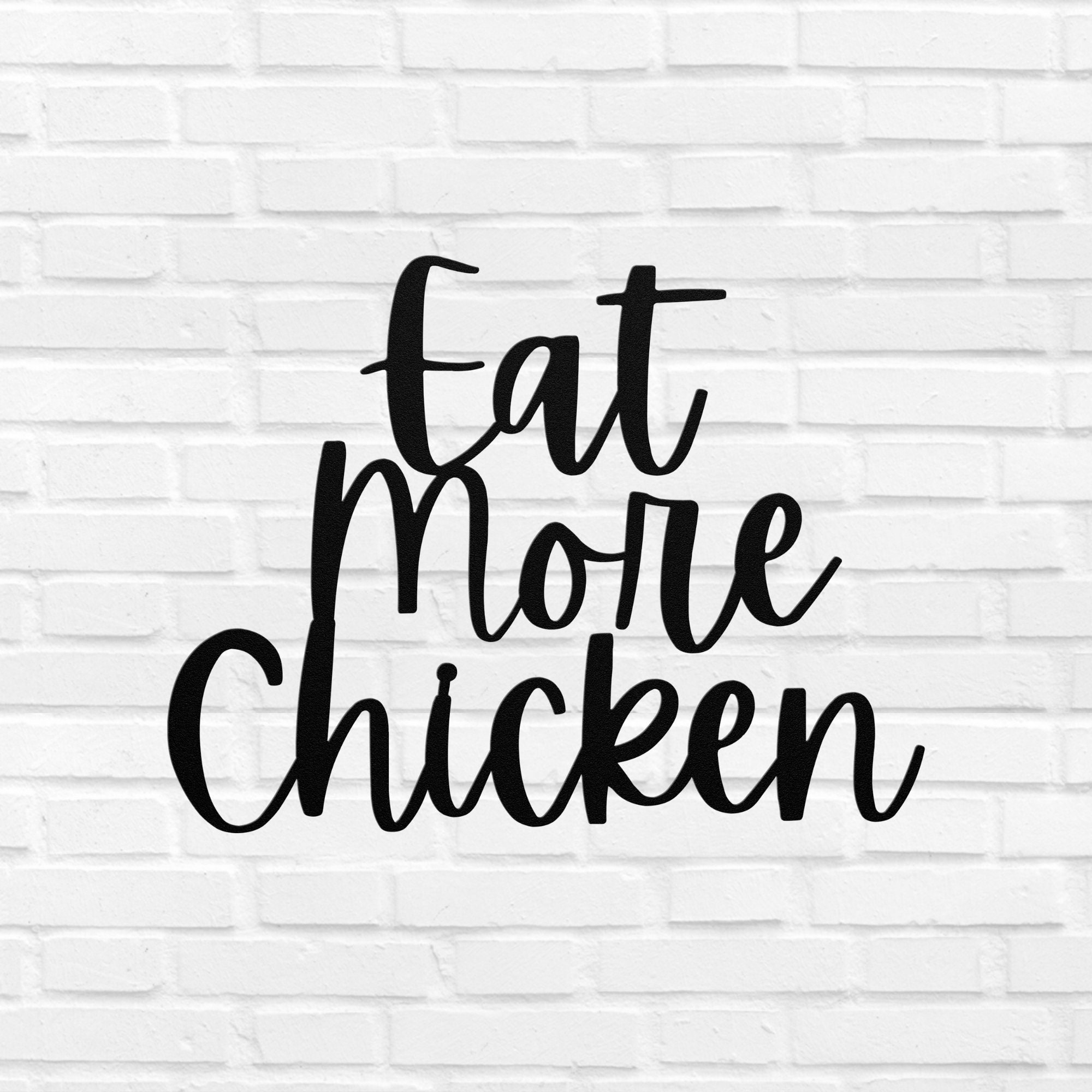 Eat More Chicken Metal Sign Word Wall Art - Eat More Chicken inside Eat Mor Chikin Sign Printable