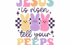 Jesus Is Risen Tell Your Peeps Svg | Easter Bunny Svg – Vectplace in He Is Risen Tell Your Peeps Free Printable