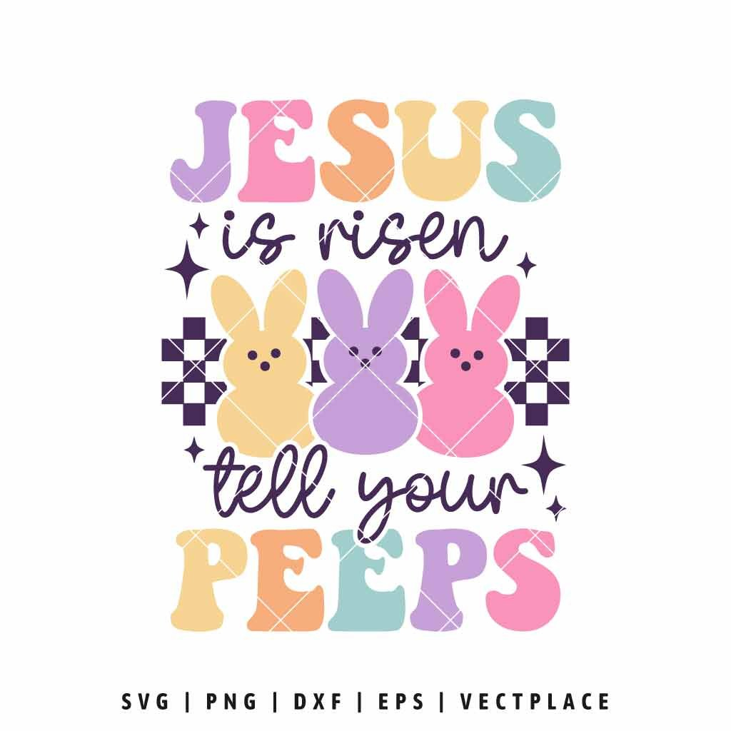 Jesus Is Risen Tell Your Peeps Svg | Easter Bunny Svg - Vectplace in He Is Risen Tell Your Peeps Free Printable
