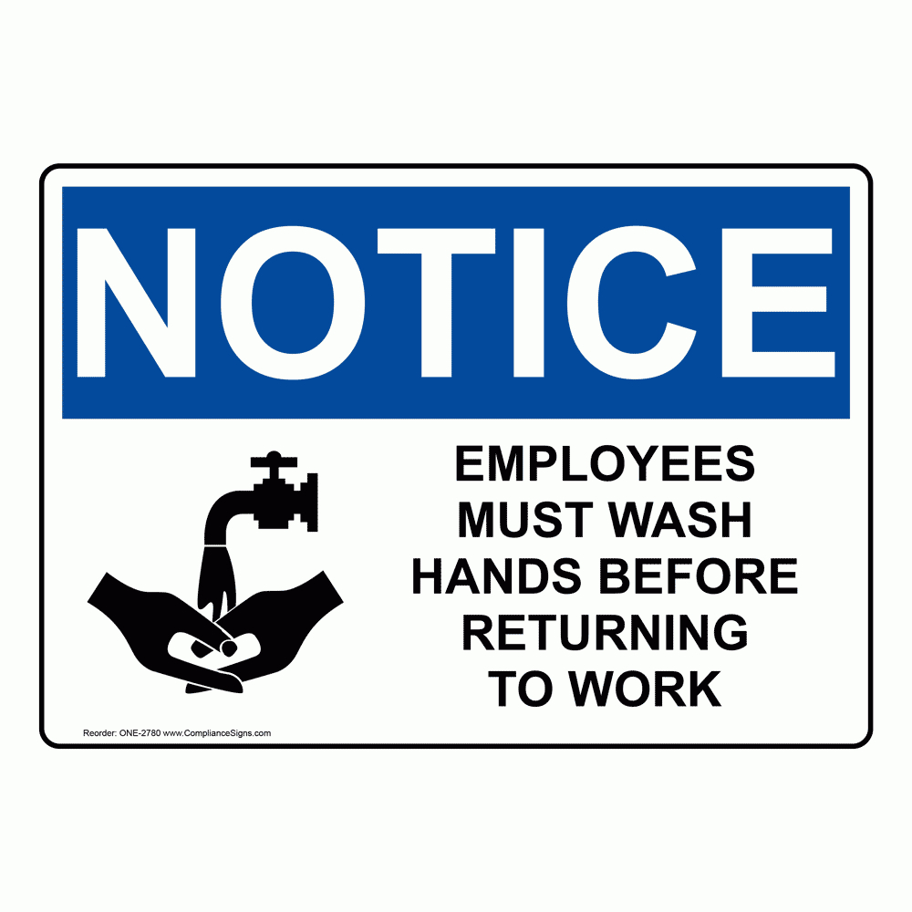 Osha Sign - Notice Employees Must Wash Hands Before Work Sign with regard to Printable Employees Must Wash Hands Sign