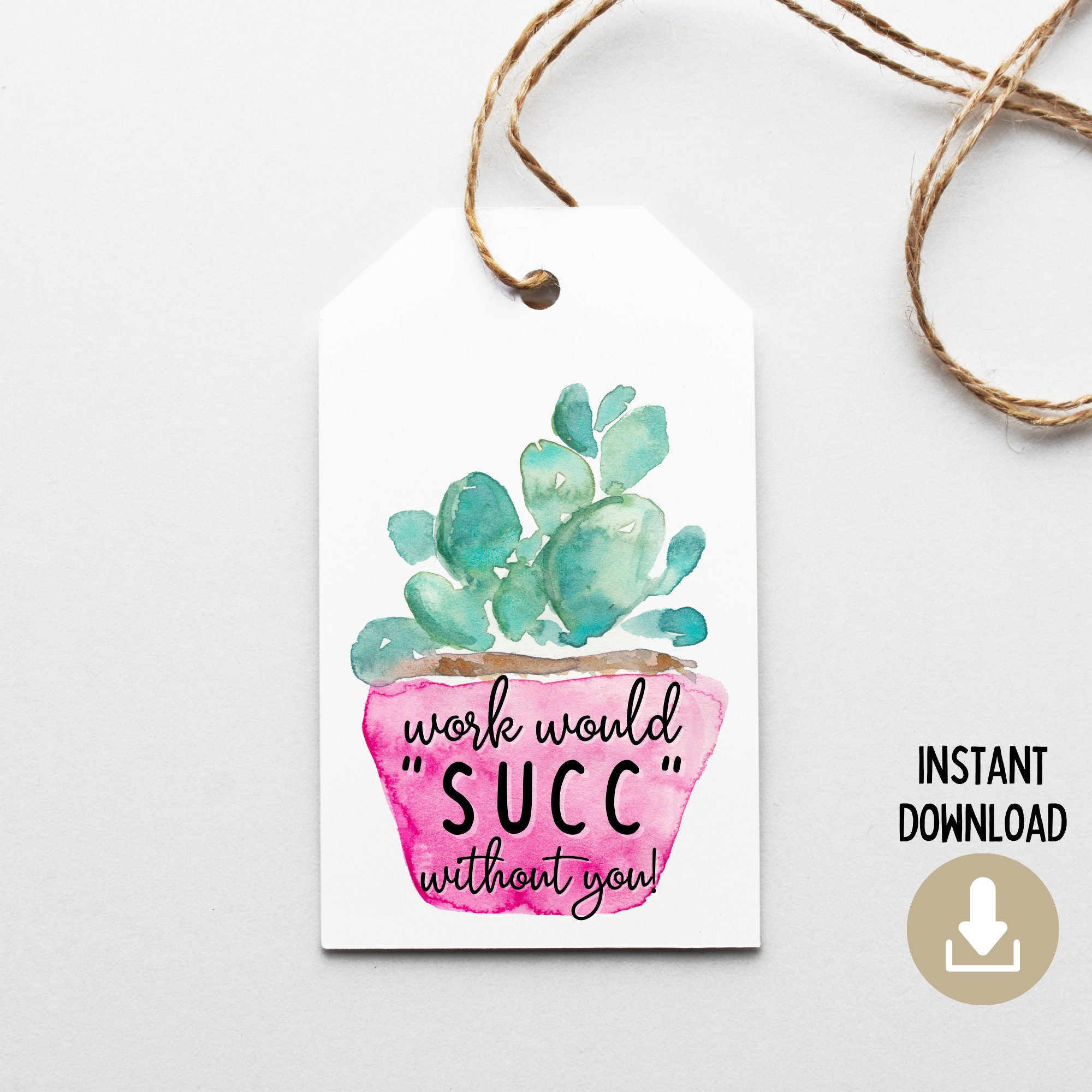 Printable Work Would Succ Without You Gift Tags, Succulent Puns pertaining to Work Would Succ Without You Printable Free