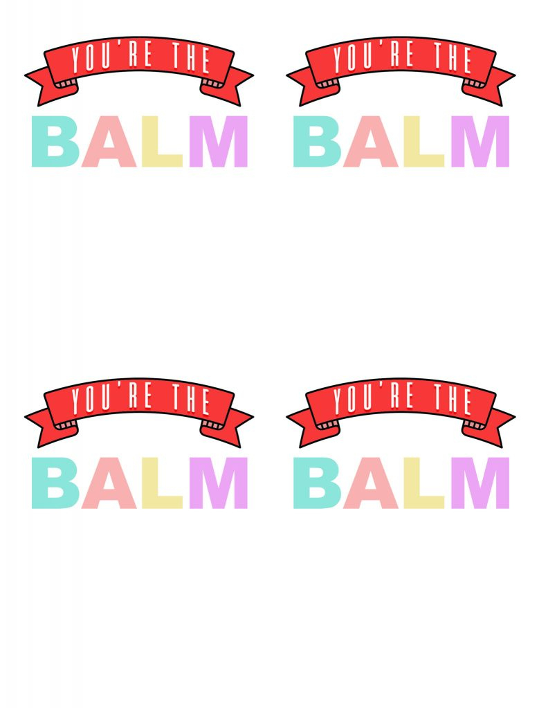 You&amp;#039;Re The Balm Free Valentine&amp;#039;S Printable | All Things Thrifty regarding Free Printable You Are the Balm Printable